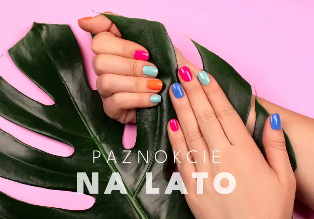 Kolory paznokci na lato - modne odcienie i trwały manicure