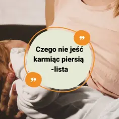 Kobieta karmiąca piersią dziecko, na zdjęciu tekst "Czego nie jeść karmiąc piersią - lista".